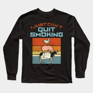 I Just Can't Quit Smoking Long Sleeve T-Shirt